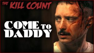 Come to Daddy (2019) KILL COUNT