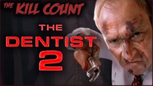 The Dentist 2 (1998) KILL COUNT